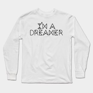 I Am a Dreamer Long Sleeve T-Shirt